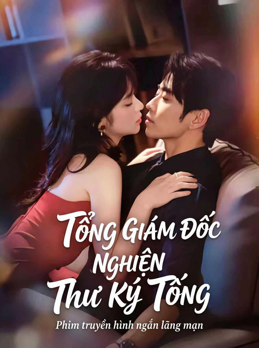 Tổng Giám Đốc Nghiện Thư Ký Tống