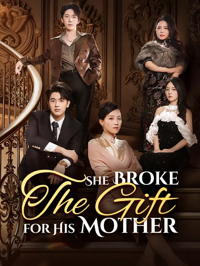 She Broke the Gift for His Mother