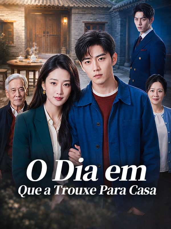 O Dia em Que a Trouxe Para Casa