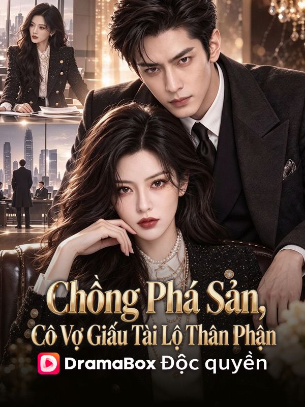 Chồng Phá Sản, Cô Vợ Giấu Tài Lộ Thân Phận
