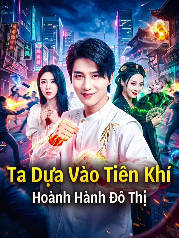 Ta Dựa Vào Tiên Khí Hoành Hành Đô Thị