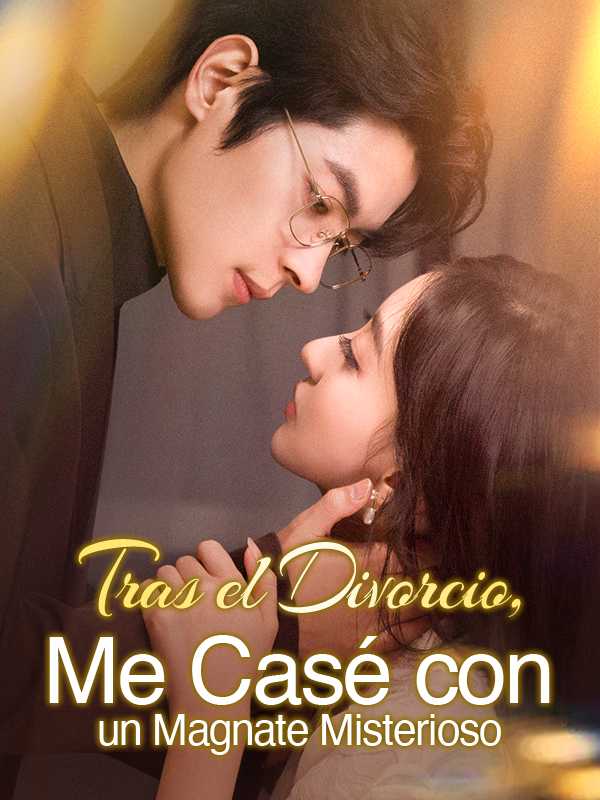 （Dobldo)Tras el Divorcio, Me Casé con un Magnate Misterioso