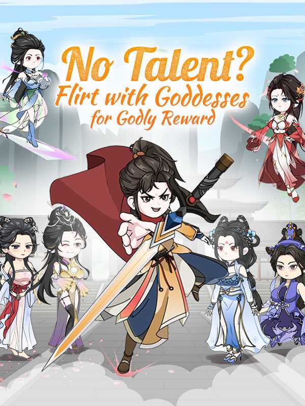 No Talent? Flirt with Goddesses for Godly Reward