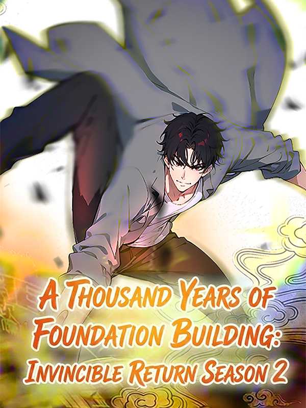 A Thousand Years of Foundation Building: Invincible Return: Season 2
