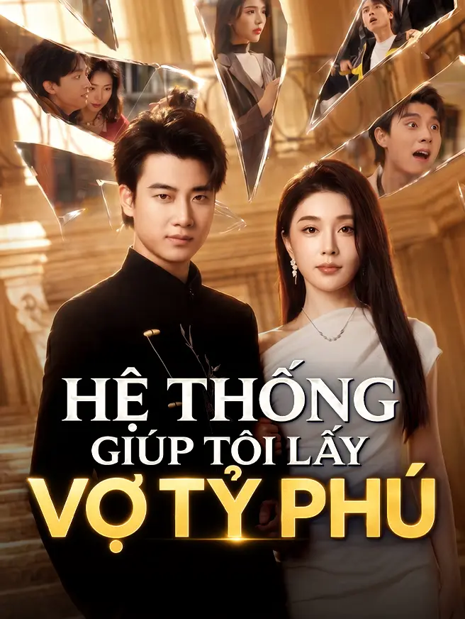Hệ Thống Giúp Tôi Lấy Vợ Tỷ Phú