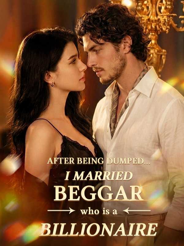 After Being Dumped，I Married a Beggar Who's a Billionaire