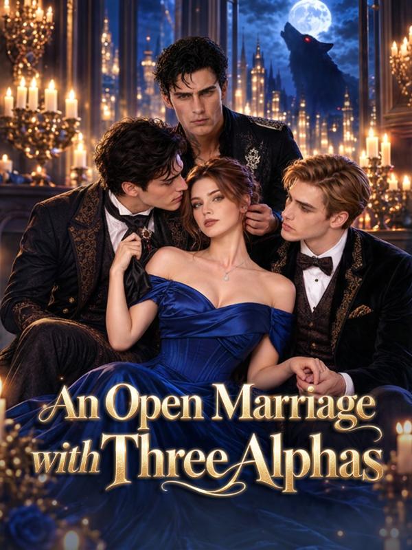 An Open Marriage with Three Alphas