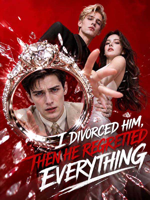 I Divorced Him, Then He Regretted Everything