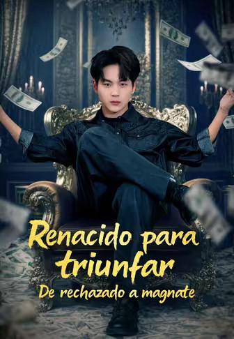 Renacido para triunfar De rechazado a magnate
