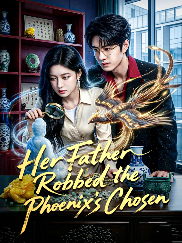 Her Father Robbed the Phoenix's Chosen