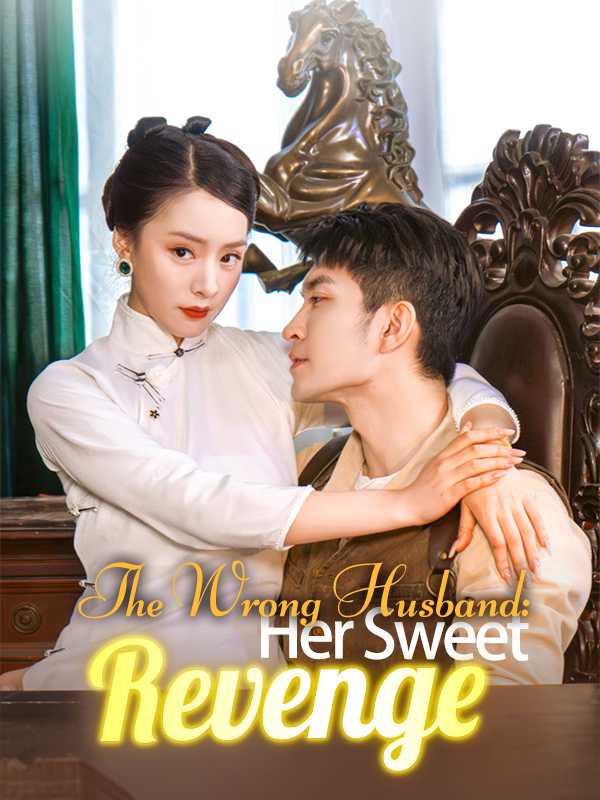 The Wrong Husband: Her Sweet Revenge