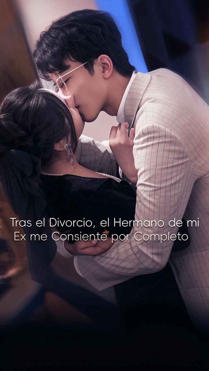 Después del divorcio, el hermano del patán me mimó hasta el cielo