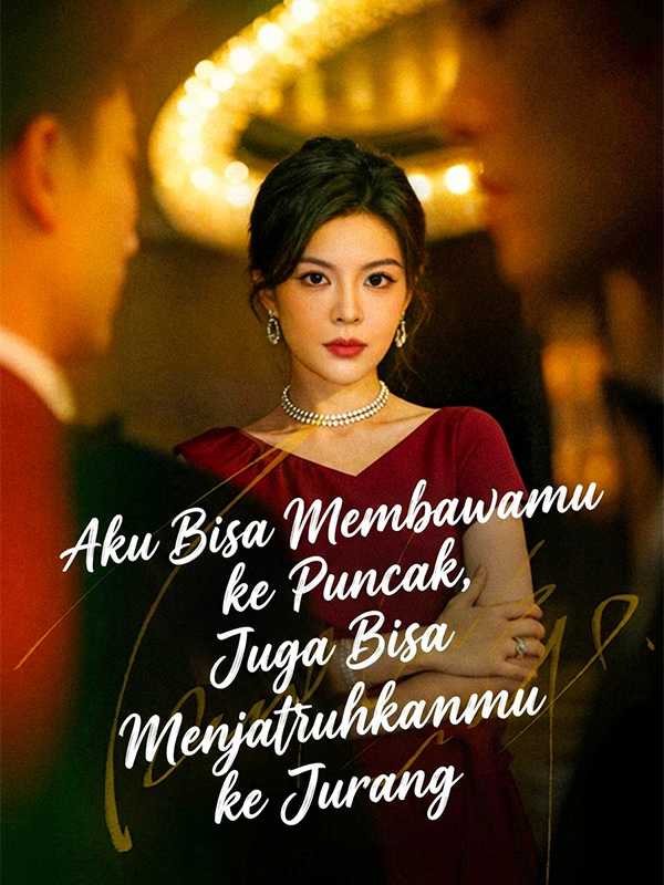 Aku Bisa Membawamu ke Puncak, Juga Bisa Menjatuhkanmu ke Jurang