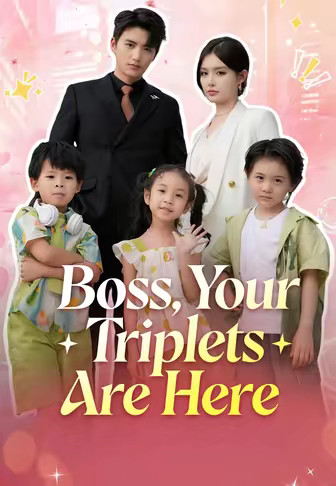 Boss, Your Triplets Are Here