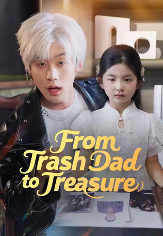 From Trash Dad to Treasure