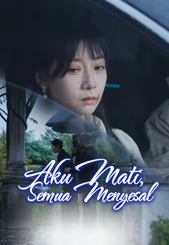 Aku Mati, Semua Menyesal
