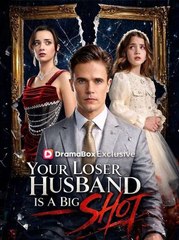 Your Loser Husband Is a Big Shot [English] (2024)