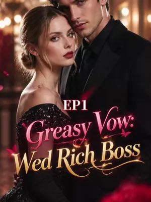 Greasy Vow: Wed Rich Boss