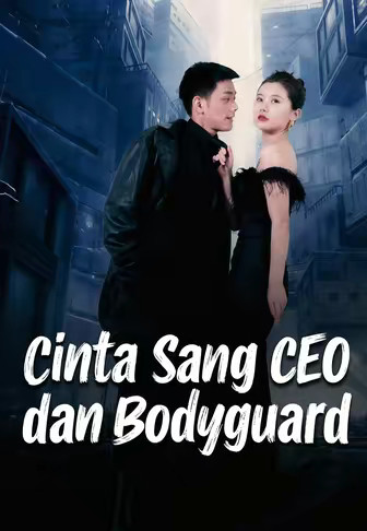 Cinta Sang CEO dan Bodyguard