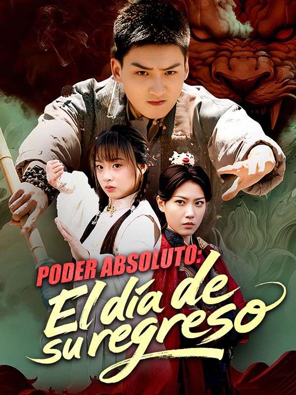 Poder absoluto: El día de su regreso (2025)