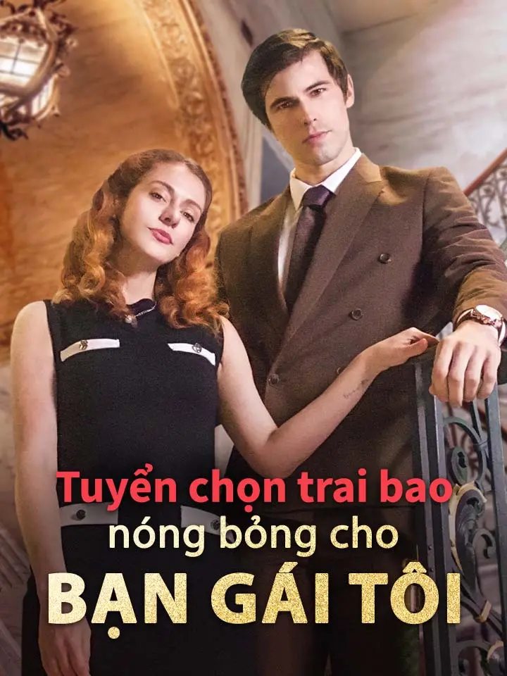 Tuyển chọn trai bao nóng bỏng cho bạn gái tôi