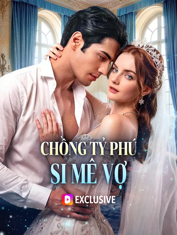 Chồng Tỷ Phú Si Mê Vợ