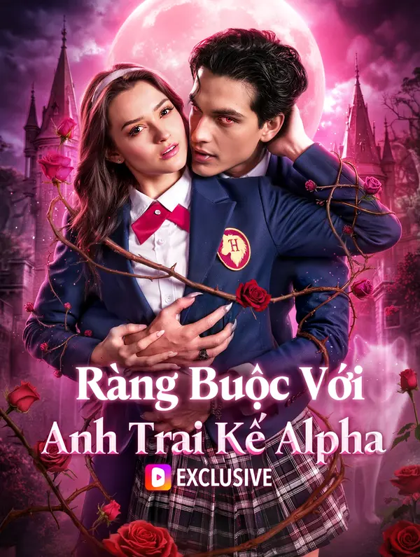 Ràng Buộc Với Anh Trai Kế Alpha(Phiên bản lồng tiếng)