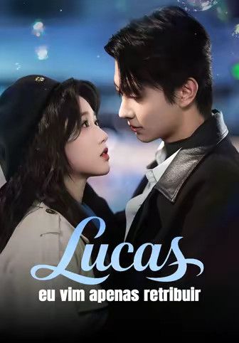 Lucas, eu vim apenas retribuir