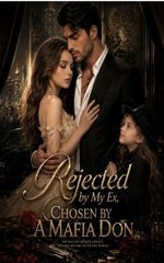 Rejected by My Ex, Chosen by a Mafia Don (2024)