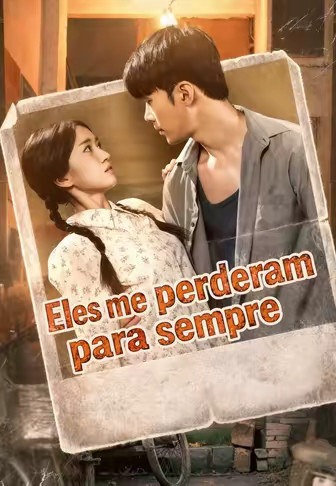 Eles me perderam para sempre