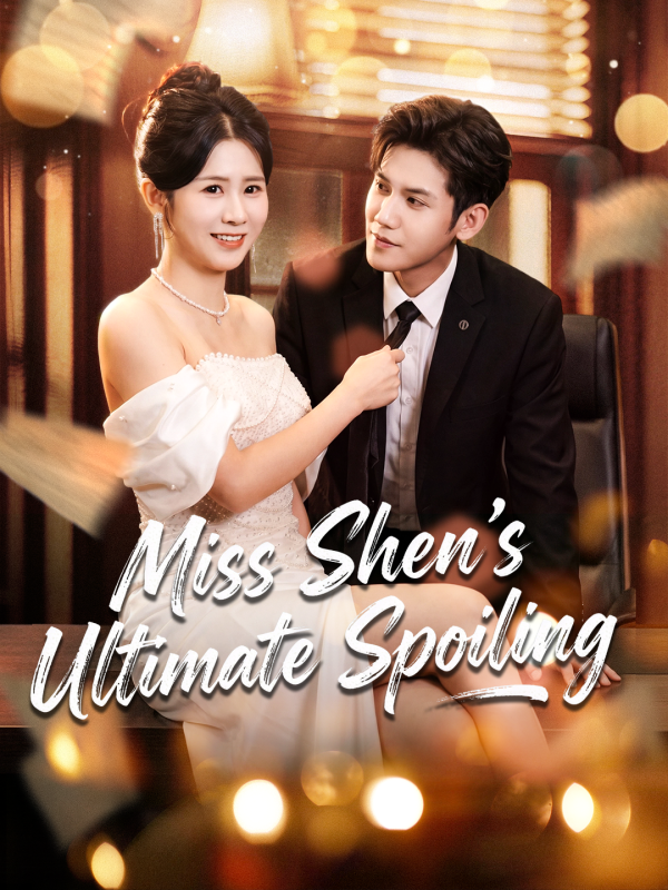 Miss Shen’s Ultimate Spoiling