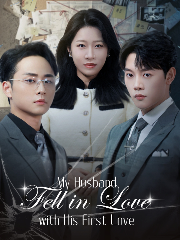 My Husband Fell in Love with His First Love