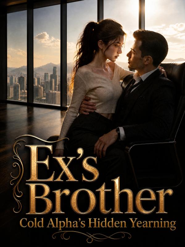 Ex's Brother, Cold Alpha's Hidden Yearning