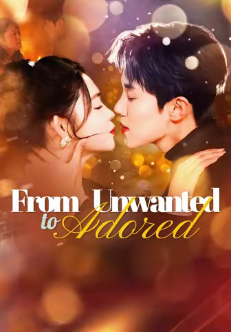From Unwanted to Adored
