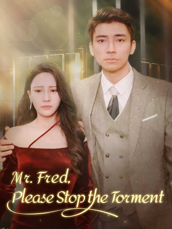 Mr. Fred, Please Stop the Torment