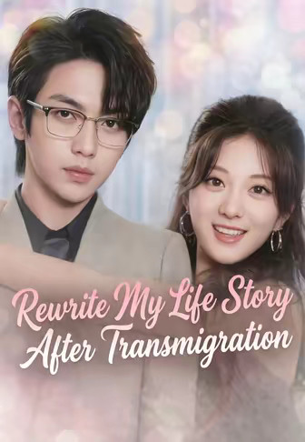 Rewrite My Life Story After Transmigration
