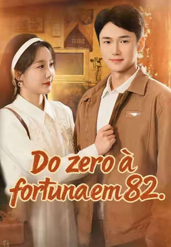 Do zero à fortuna em 82