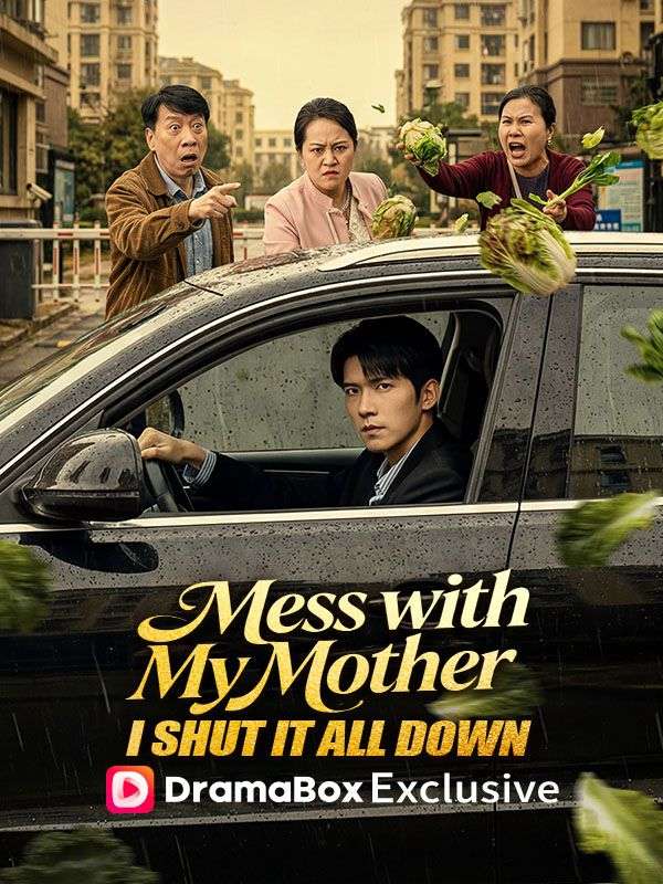 Mess with My Mother, I Shut It All Down