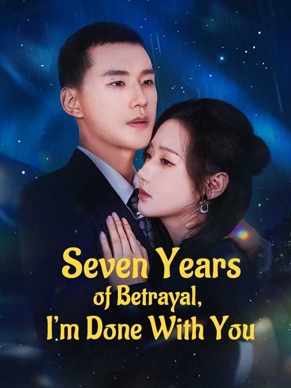 Seven Years of Betrayal, I'm Done With You