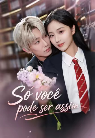 Só você pode ser assim