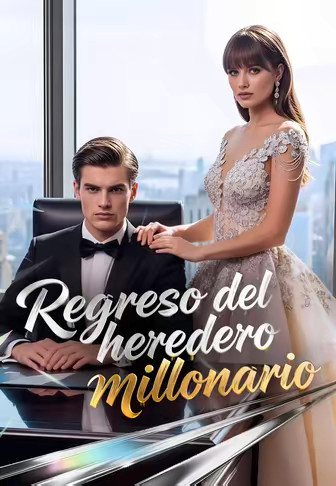 Regreso del heredero millonario