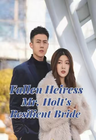 Fallen Heiress Mr. Holt's Resilient Bride
