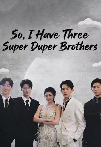 So I Have Three Super Duper Brothers
