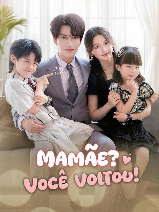 Mamãe? Você voltou!