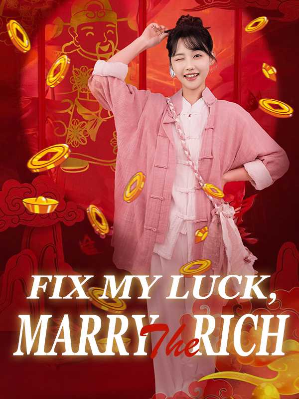 Fix My Luck, Marry the Rich