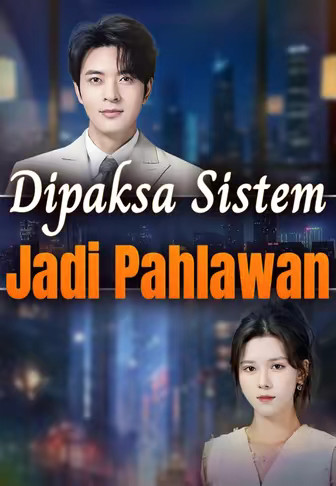 Dipaksa Sistem Jadi Pahlawan
