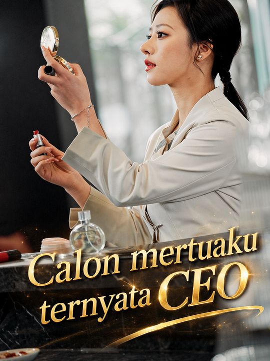 Calon mertuaku ternyata CEO