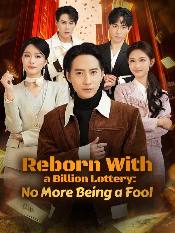 Reborn With a Billion Lottery: No More Being a Fool