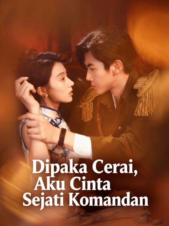 Dipaksa Cerai, Aku Cinta Sejati Komandan