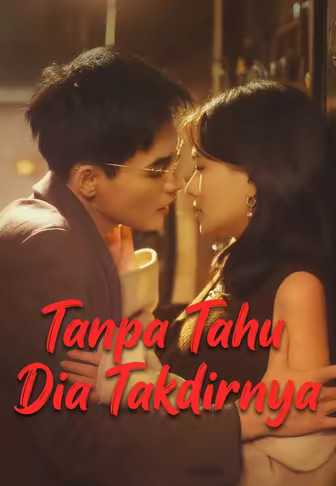 Tanpa Tahu Dia Takdirnya